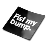 Fist My Bump Sticker