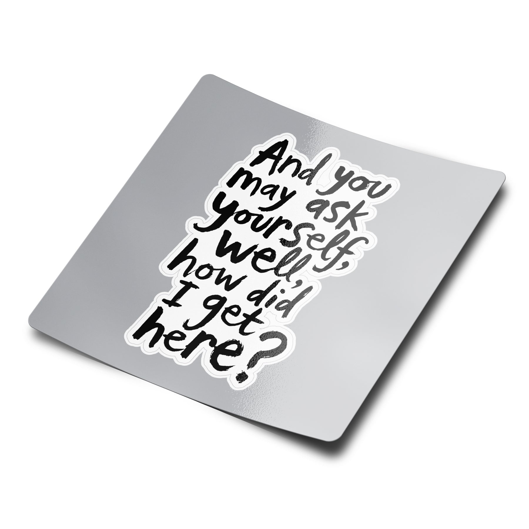 How Did I Get Here Sticker